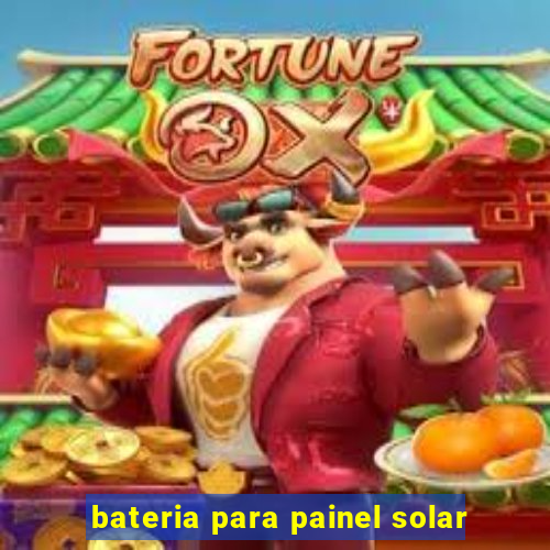 bateria para painel solar